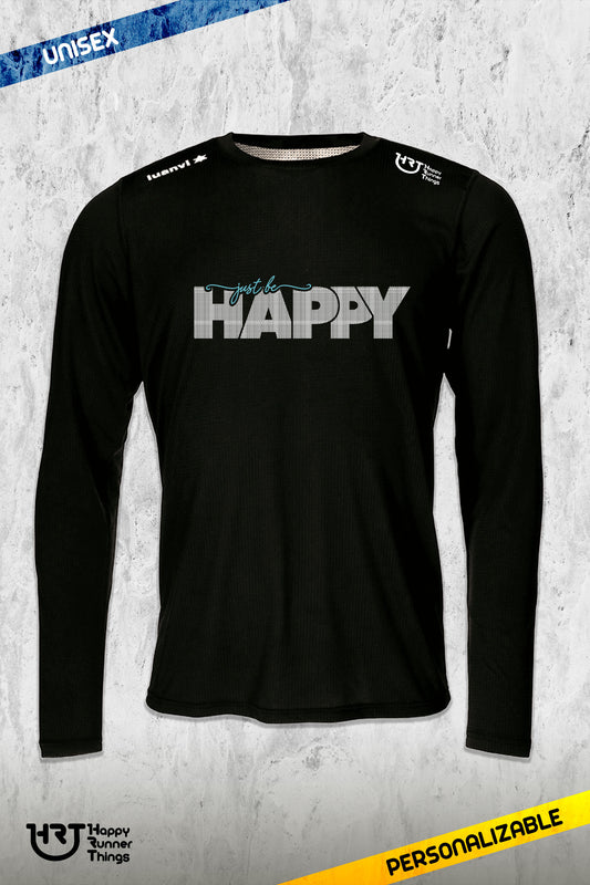 Just Be Happy - Camiseta Técnica Unisex - Manga Larga